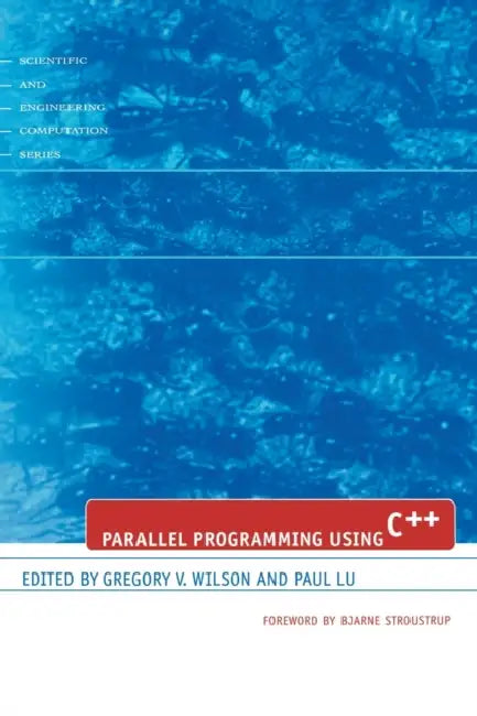 Parallel Programming Using C++ by Gregory V. Wilson, Paul Lu
