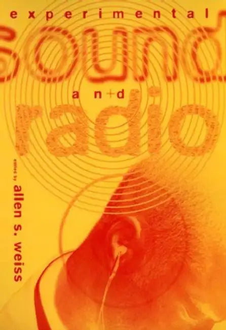 Experimental Sound and Radio by Allen S. Weiss