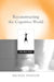 Reconstructing the Cognitive World: The Next Step by Michael Wheeler