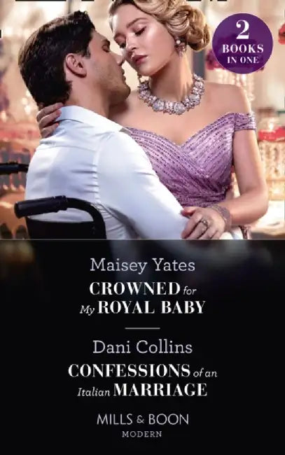 Crowned For My Royal Baby Confessions Of An Italian Marriage by Yates, Maisey; Collins, Dani
