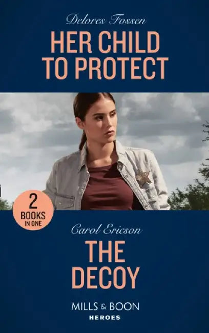 Her Child To Protect / The Decoy by Delores Fossen