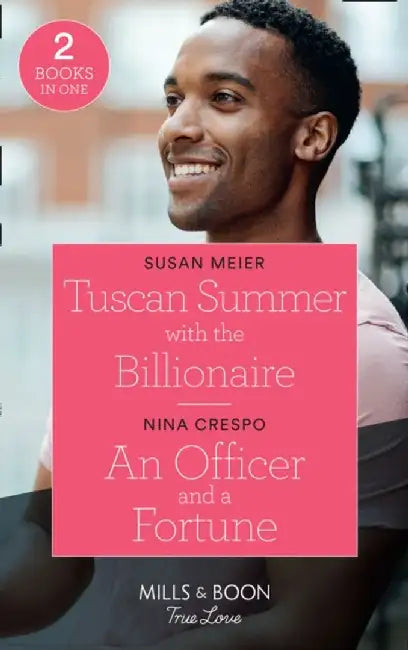 Tuscan Summer With The Billionaire / An Officer And A Fortune by Susan Meier
