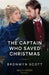 The Captain Who Saved Christmas by Bronwyn Scott
