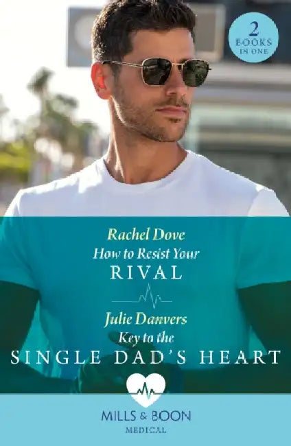 How To Resist Your Rival / Key To The Single Dad's Heart: How to Resist Your Rival / Key to the Single Dad's Heart by Vanco Litovski