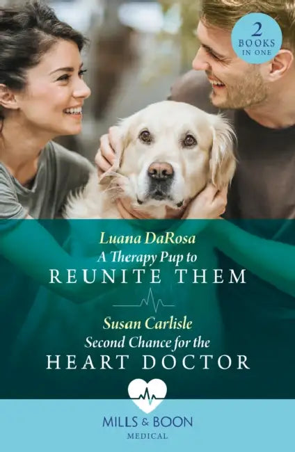 A Therapy Pup To Reunite Them / Second Chance For The Heart Doctor by Luana DaRosa