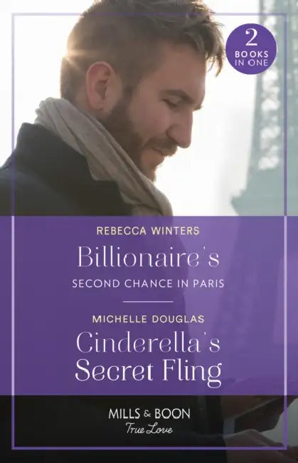 Billionaire's Second Chance In Paris / Cinderella's Secret Fling: Billionaire's Second Chance in Paris (Sons of a Parisian Dynasty) / Cinderella's Secret Fling (One Summer in Italy) by Alan R Thomas