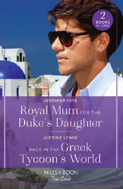 Royal Mum For The Duke's Daughter / Back In The Greek Tycoon's World: Royal Mum for the Duke's Daughter (Princesses of Rydiania) / Back in the Greek Tycoon's World by John C. Maxwell