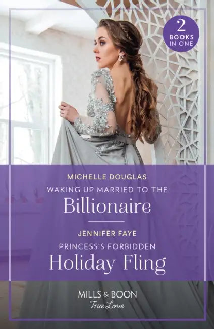 Waking Up Married To The Billionaire / Princess's Forbidden Holiday Fling: Waking Up Married to the Billionaire / Princess's Forbidden Holiday Fling (Princesses of Rydiania) by Brittany Pomales