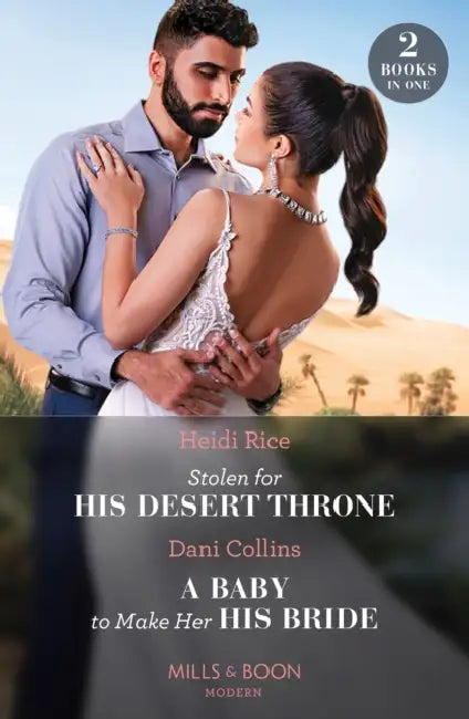 Stolen For His Desert Throne / A Baby To Make Her His Bride: Stolen for His Desert Throne / a Baby to Make Her His Bride (Four Weddings and a Baby) by Kathryn Booth