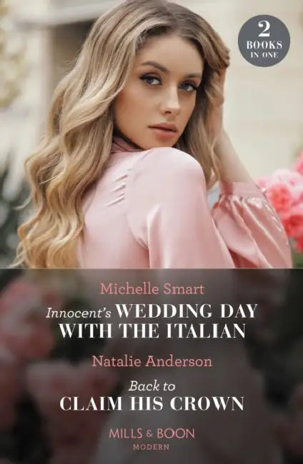 Innocent's Wedding Day With The Italian / Back To Claim His Crown: Innocent's Wedding Day with the Italian / Back to Claim His Crown (Innocent Royal Runaways) by Swati Teerdhala