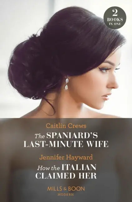 The Spaniard's Last-Minute Wife / How The Italian Claimed Her – 2 Books in 1 by Alberto Rotondi