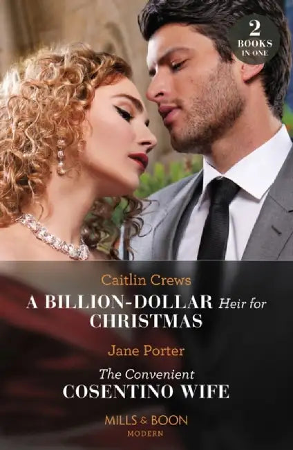 A Billion-Dollar Heir For Christmas / The Convenient Cosentino Wife by Caitlin Crews