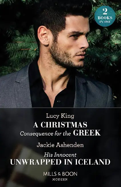 A Christmas Consequence For The Greek / His Innocent Unwrapped In Iceland by Lucy King