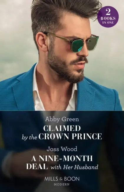 Claimed By The Crown Prince / A Nine-Month Deal With Her Husband: Claimed by the Crown Prince (Hot Winter Escapes) / a Nine-Month Deal with Her Husband (Hot Winter Escapes) by Abby Green