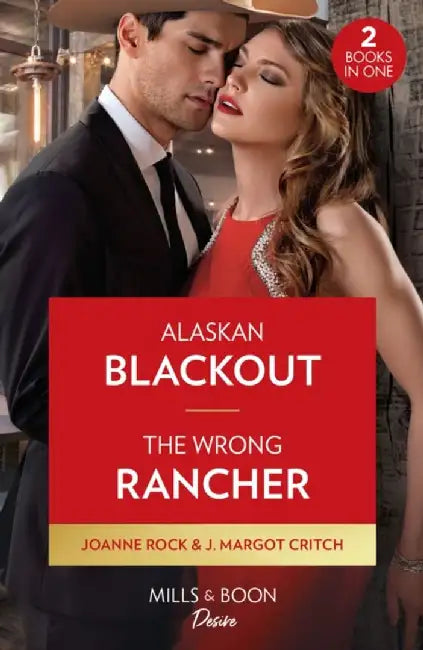 Alaskan Blackout / The Wrong Rancher by Joanne Rock