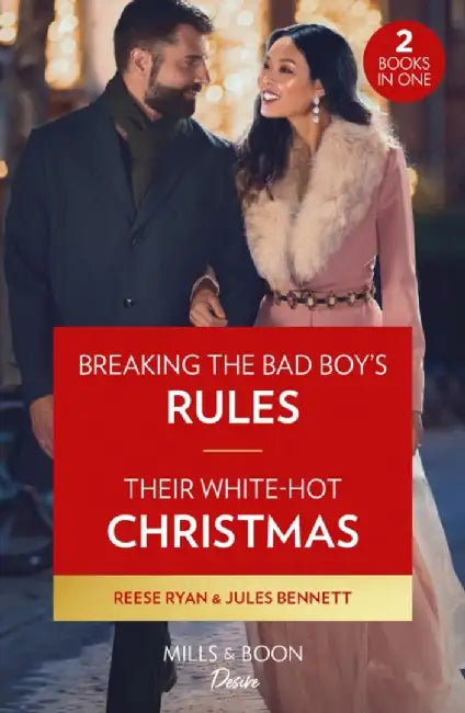 Breaking The Bad Boy's Rules / Their White-Hot Christmas by Reese Ryan