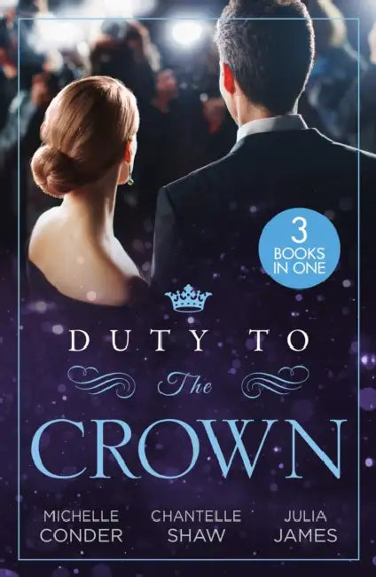 Duty To The Crown: Duty at What Cost? / the Throne He Must Take / Royally Bedded, Regally Wedded by Katharine, PhD Beals