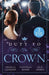 Duty To The Crown: Duty at What Cost? / the Throne He Must Take / Royally Bedded, Regally Wedded by Katharine, PhD Beals