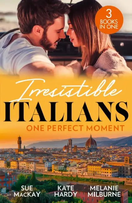 Irresistible Italians: One Perfect Moment: The Italian Surgeon's Secret Baby / Finding Mr Right in Florence / His Final Bargain by McKenzie Funk