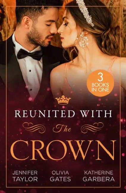 Reunited With The Crown: One More Night with Her Desert Prince… / Seducing His Princess / Carrying a King's Child by James Alexander Robertson
