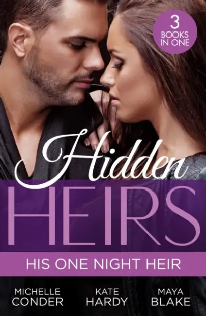 Hidden Heirs: His One Night Heir: Prince Nadir's Secret Heir (One Night with Consequences) / Soldier Prince's Secret Baby Gift / Claiming My Hidden Son by Insight Editions