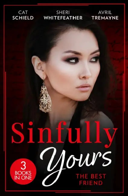 Sinfully Yours: The Best Friend: A Tricky Proposition / Paper Wedding, Best-Friend Bride / Getting Lucky by DK