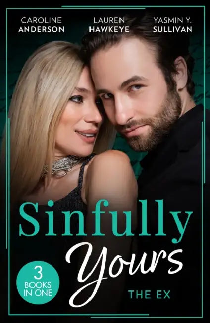 Sinfully Yours: The Ex: The Fiancee He Can't Forget (the Legendary Walker Doctors) / Between the Lines / Return to Love by Caroline Anderson
