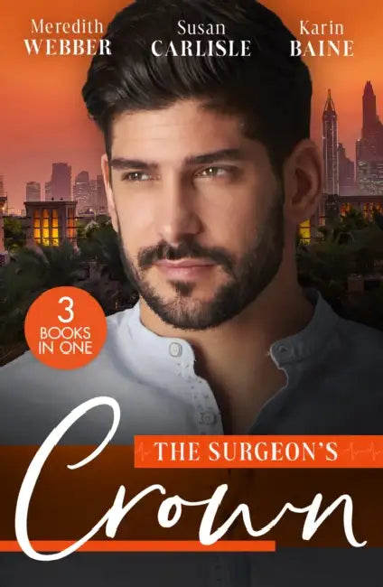 The Surgeon's Crown: Date with a Surgeon Prince / the Surgeon's Cinderella / Reunion with His Surgeon Princess by Edward F. DeRoche