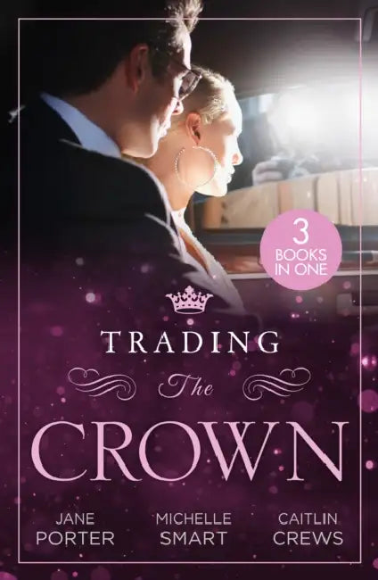 Trading The Crown: Not Fit for a King (A Royal Scandal) / Helios Crowns His Mistress / the Billionaire's Secret Princess by Xin Zhang