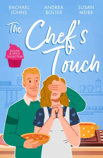 Sugar & Spice: The Chef's Touch: The Single Dad's Family Recipe (the Mckinnels of Jewell Rock) / Her LAS Vegas Wedding / a Bride for the Italian Boss by Rachael Johns