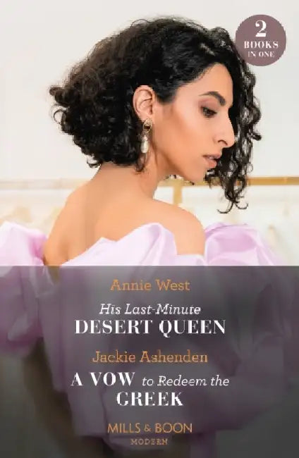 His Last-Minute Desert Queen / A Vow To Redeem The Greek: His Last-Minute Desert Queen / a Vow to Redeem the Greek by A. J. Angulo