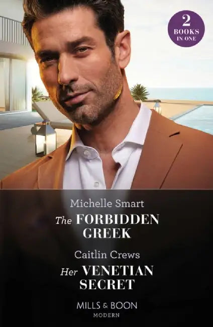 The Forbidden Greek / Her Venetian Secret by Michelle Smart