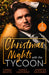Christmas Nights With The Tycoon: A Christmas Temptation (the Eden Empire) / Greek Tycoon's Mistletoe Proposal / Christmas at the Tycoon's Command by Genji Yasuhira