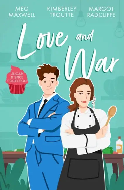 Sugar & Spice: Love And War by Meg Maxwell