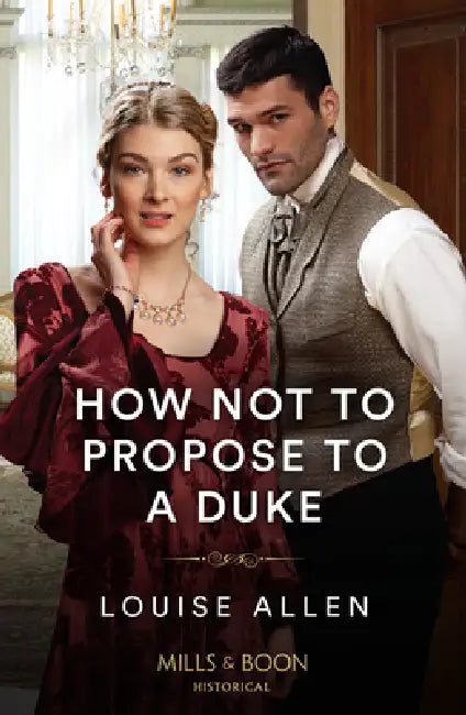 How Not To Propose To A Duke by Louise Allen