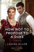 How Not To Propose To A Duke by Louise Allen