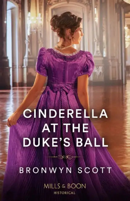 Cinderella At The Duke's Ball by Bronwyn Scott