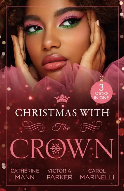 Christmas With The Crown: Yuletide Baby Surprise (Billionaires and Babies) / to Claim His Heir by Christmas / Christmas Bride for the Sheikh by Paul A. Watters