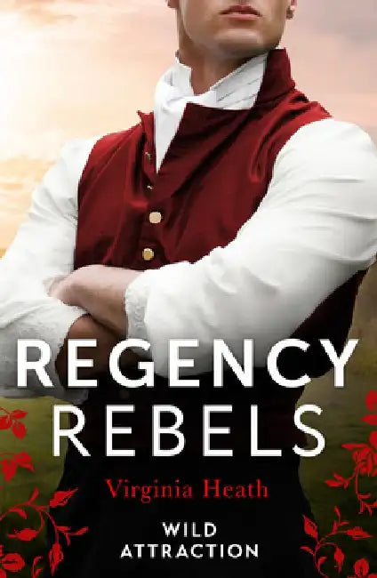Regency Rebels: Wild Attraction: A Warriner to Tempt Her (the Wild Warriners) / a Warriner to Seduce Her by Virginia Heath