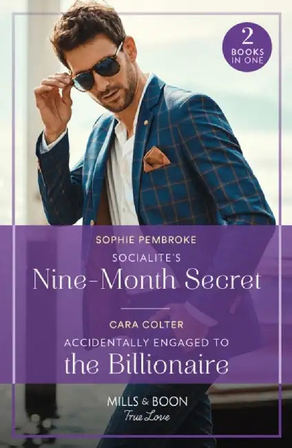Socialite's Nine-Month Secret / Accidentally Engaged To The Billionaire by Sophie Pembroke