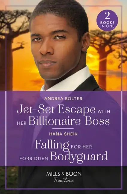 Jet-Set Escape With Her Billionaire Boss / Falling For Her Forbidden Bodyguard by Andrea Bolter