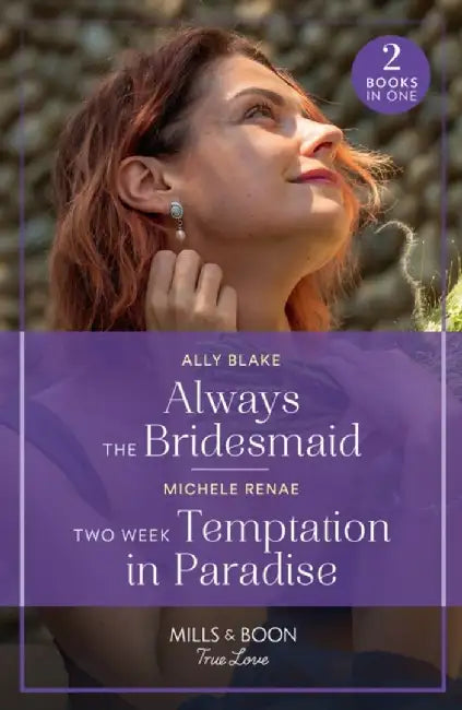 Always The Bridesmaid / Two Week Temptation In Paradise by Ally Blake