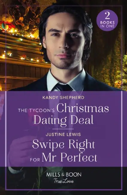 The Tycoon's Christmas Dating Deal / Swipe Right For Mr Perfect by Kandy Shepherd