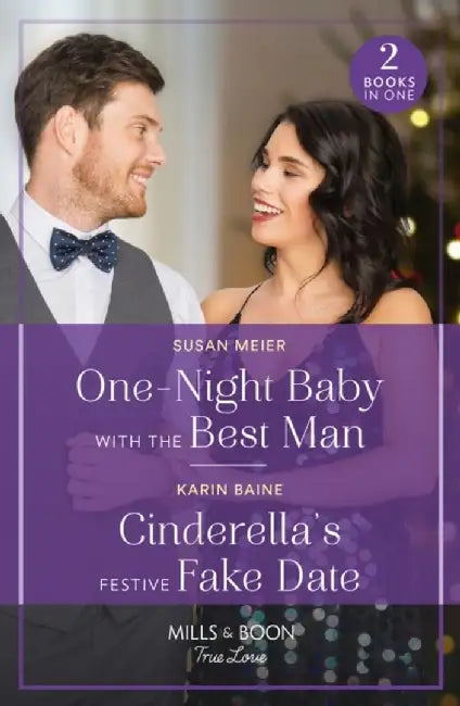 One-Night Baby With The Best Man / Cinderella's Festive Fake Date by Susan Meier