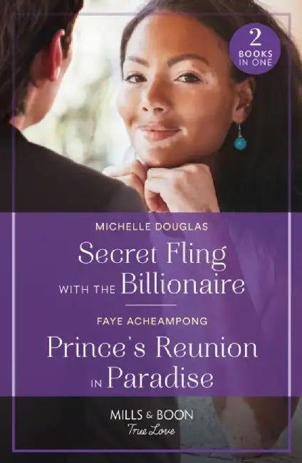 Secret Fling With The Billionaire / Prince's Reunion In Paradise by Michelle Douglas