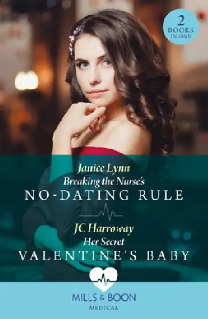 Breaking The Nurse's No-Dating Rule / Her Secret Valentine's Baby by Janice Lynn