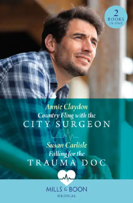 Country Fling With The City Surgeon / Falling For The Trauma Doc by Annie Claydon