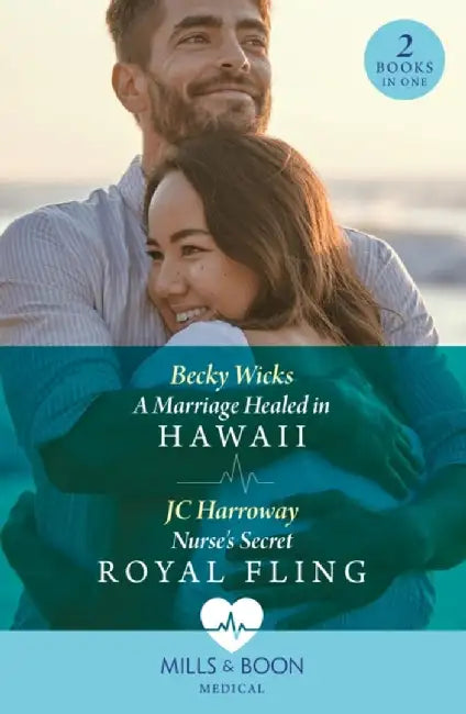 A Marriage Healed In Hawaii / Nurse's Secret Royal Fling by Becky Wicks