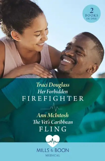 Her Forbidden Firefighter / The Vet's Caribbean Fling by Traci Douglass