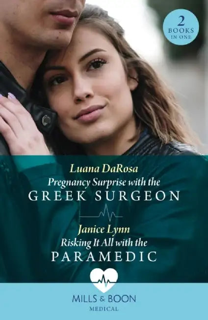 Pregnancy Surprise With The Greek Surgeon / Risking It All With The Paramedic by Luana DaRosa